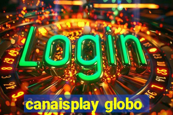 canaisplay globo